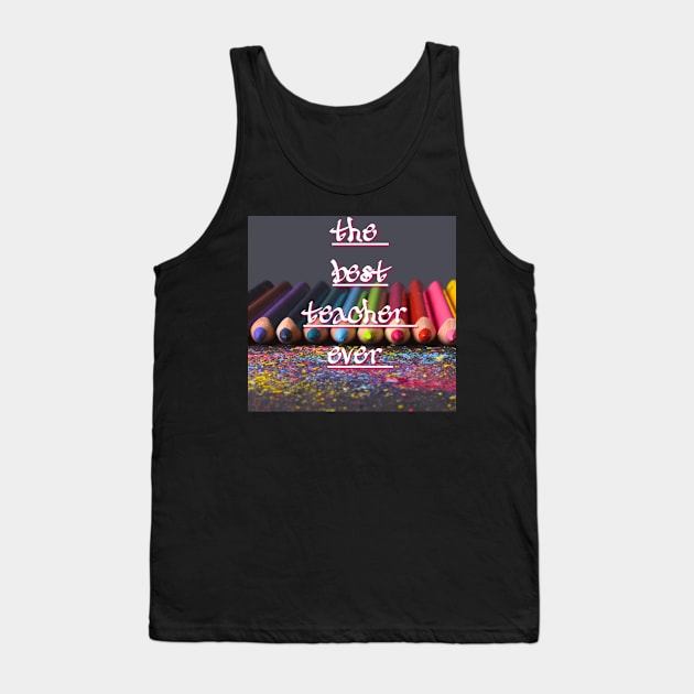 My teacher is the best Tank Top by djil13